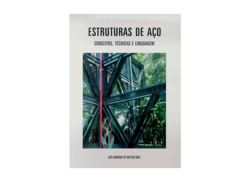 Estruturas de Aço - Conceitos, Técnicas e Linguagem - Dias, Luís Andrade De Mattos - 9788585570026