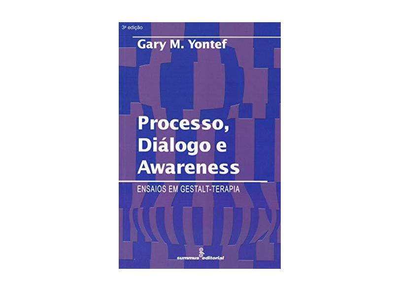 Processo; Dialogo e Awareness - Yontef, Gary M. - 9788532306630