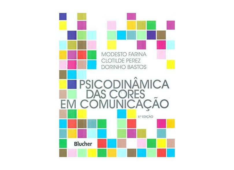 Psicodinâmica Das Cores Em Comunicação - 6ª Ed. 2011 - Farina, Modesto - 9788521205463