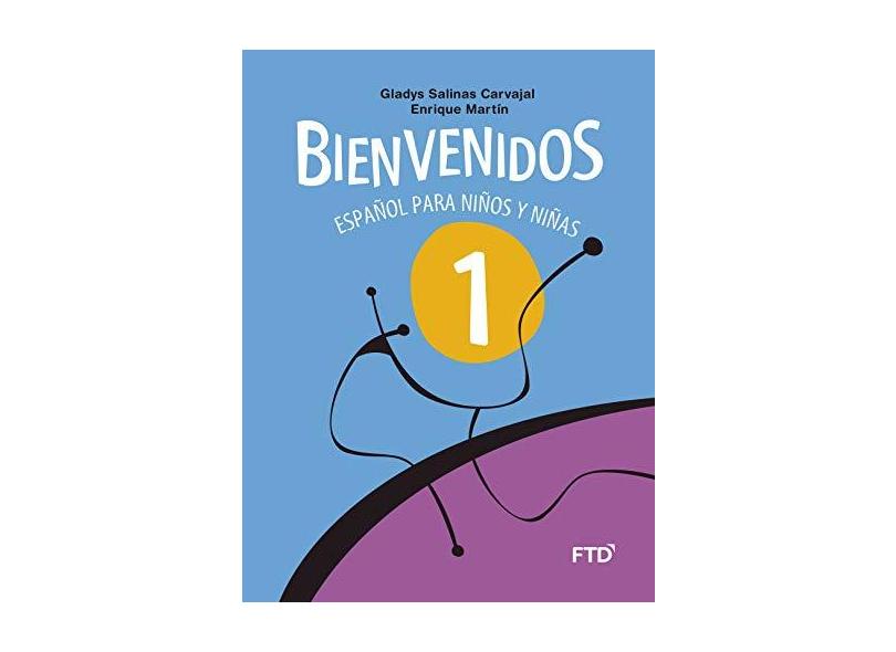 BIENVENIDOS - ESPANOL PARA NINOS Y NINAS - 1º ANO