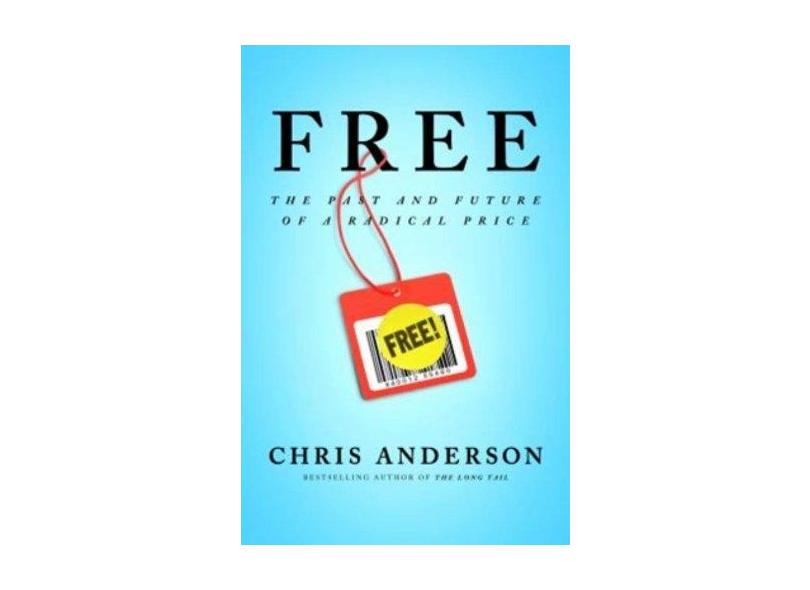 Free: The Future of a Radical Price - Anderson, Chris; - 9781401322908