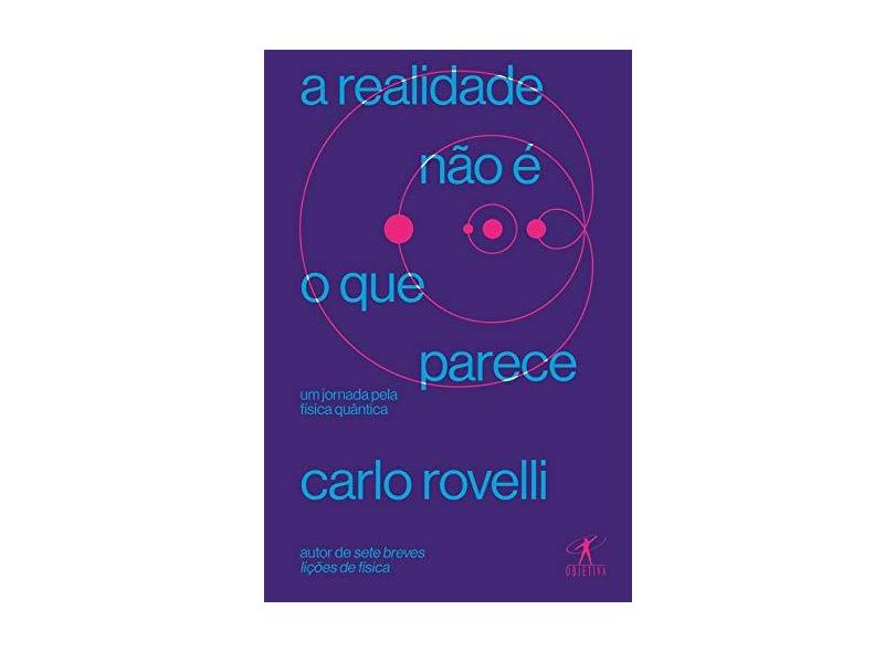 A Realidade Não É o Que Parece - Rovelli, Carlo - 9788547000257