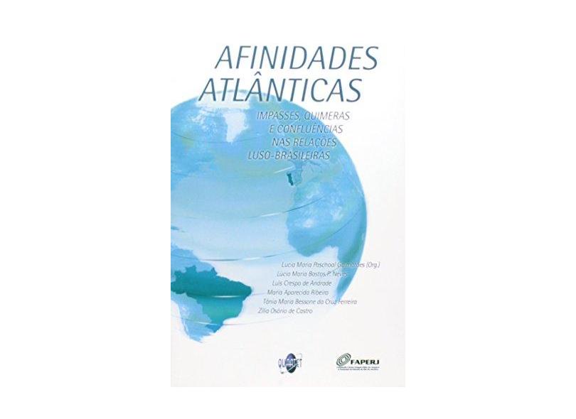 Afinidades Atlânticas - Impasses, Quimeras e Confluências nas Relações Lusobrasileiras - Guimarães, Lucia Maria Paschoal - 9788578120214
