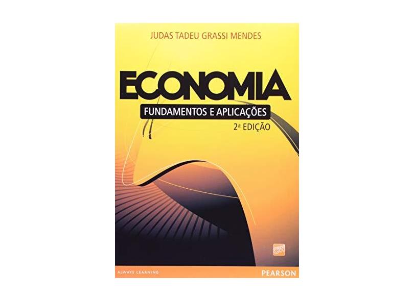 Economia - Fundamentos e Aplicações - 2ª Ed. - Mendes, Judas Tadeu Grassi - 9788576053668