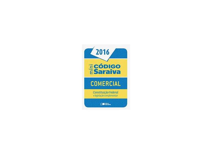 Minicódigo Comercial e Constituição Federal - 22ª Ed. 2016 - Editora Saraiva - 9788502635760