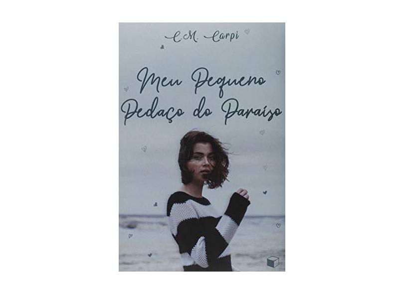 Meu Pequeno Pedaço de Paraíso - C. M. Carpi - 9788552923206