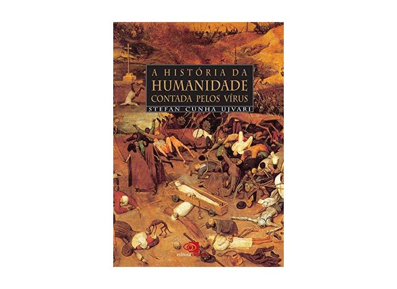 A História da Humanidade Contada Pelos Vírus - Ujvari, Stefan Cunha - 9788572444132