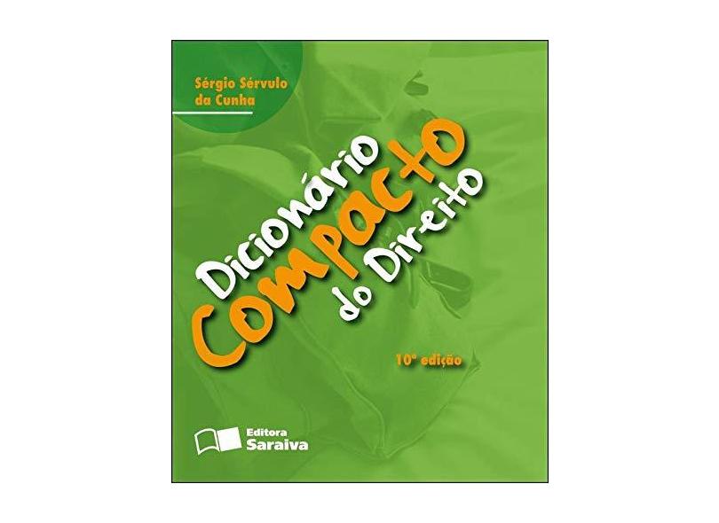 Dicionário Compacto do Direito - 10ª Ed. 2011 - Cunha, Sergio Servulo Da - 9788502110946
