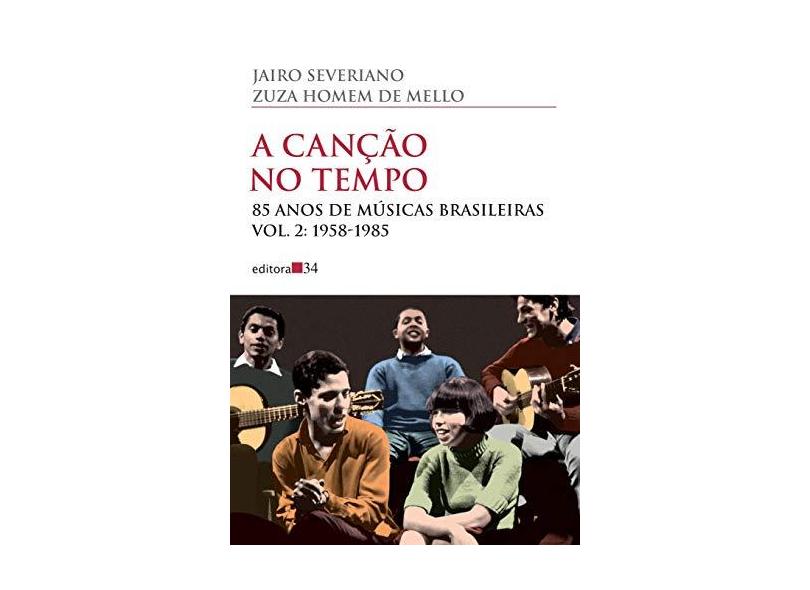 A Canção no Tempo. 85 Anos de Músicas Brasileiras. 1958-1985 - Volume 2 - Jairo Severiano - 9788573266146
