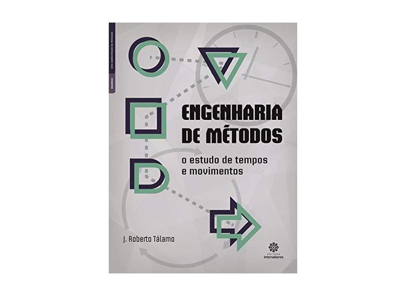 Engenharia de métodos: o estudo de tempos e movimentos - José Roberto Tálamo - 9788559720303