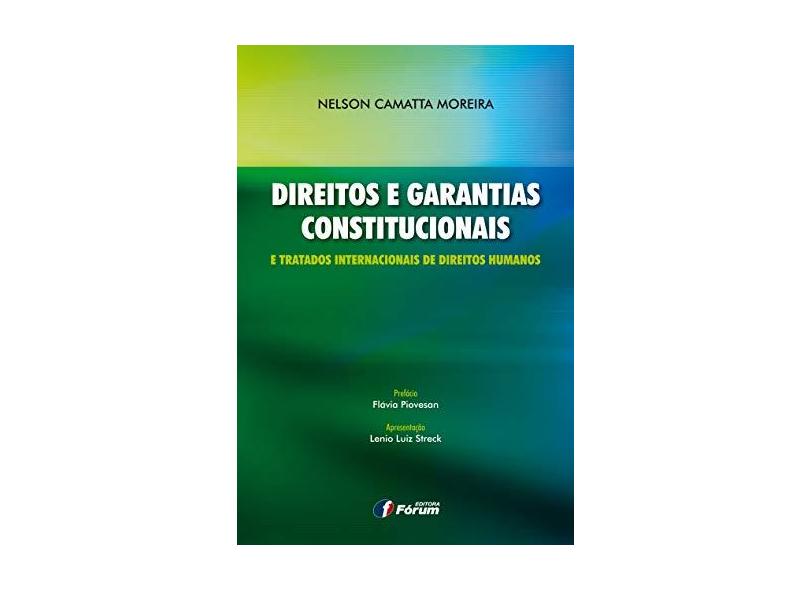 Direitos e Garantias Constitucionais e Tratados Internacionais de Direitos Humanos - Nelson Camatta Moreira - 9788577005413