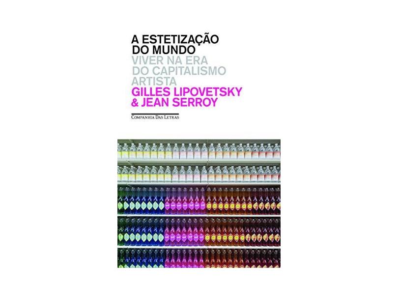 A Estetização Do Mundo - Gilles Lipovetsky E Jean Serroy - 9788535925692