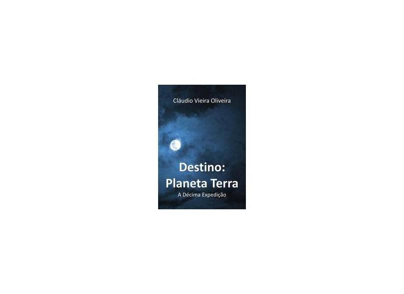 Destino. Planeta Terra - Cláudio Vieira Oliveira - 9788544800874