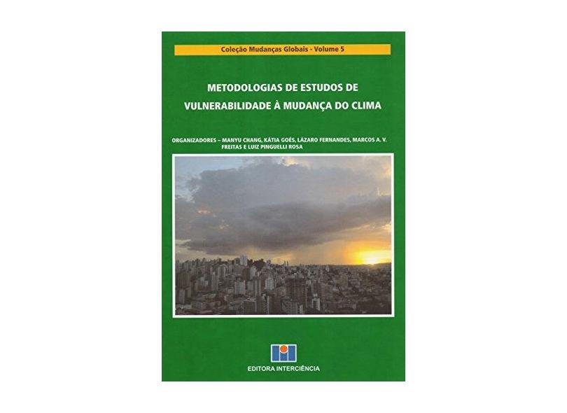Metodologias de Estudos de Vulnerabilidade à Mudança do Clima - Volume 5. Coleção Mudanças Globais - Capa Comum - 9788571933620