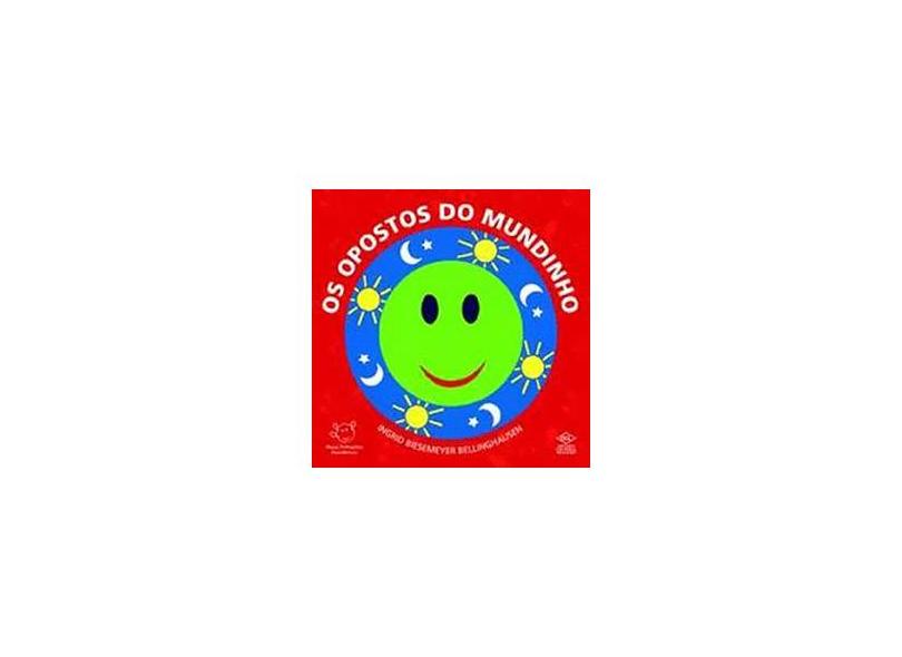 Os Opostos do Mundinho - Col. Meus Primeiros Mundinhos - Bellinghausen, Ingrid Biesemeyer - 9788536800929