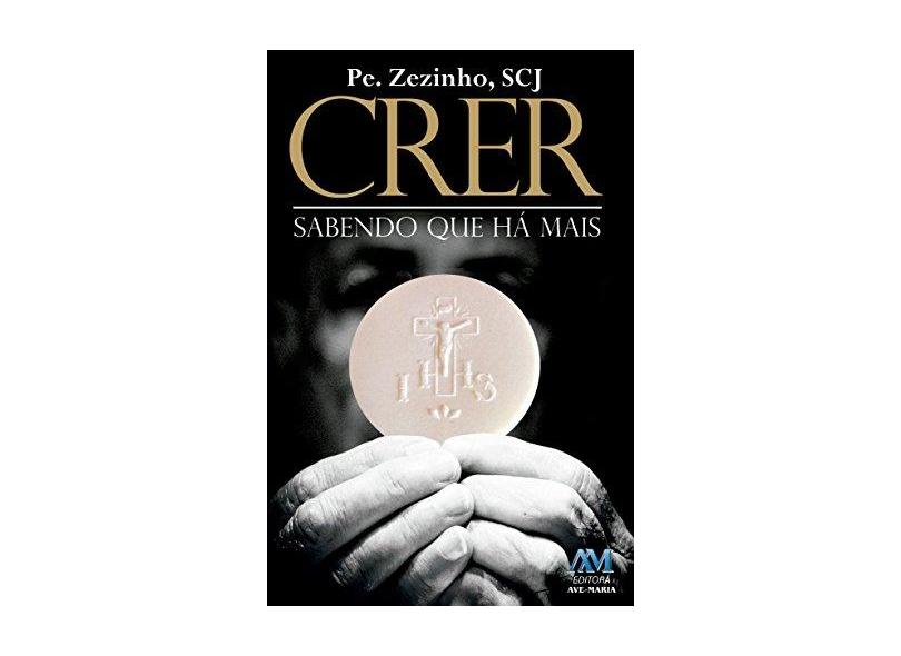 Crer - Sabendo Que Há Mais - Zezinho, Pe. - 9788527615686