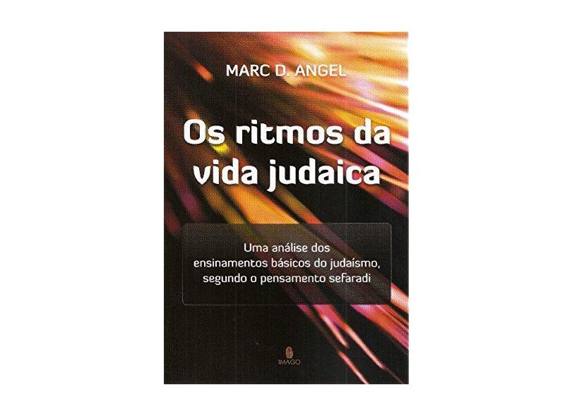 Os Rítmos da Vida Judaica - Angel, Marc D. - 9788531210501