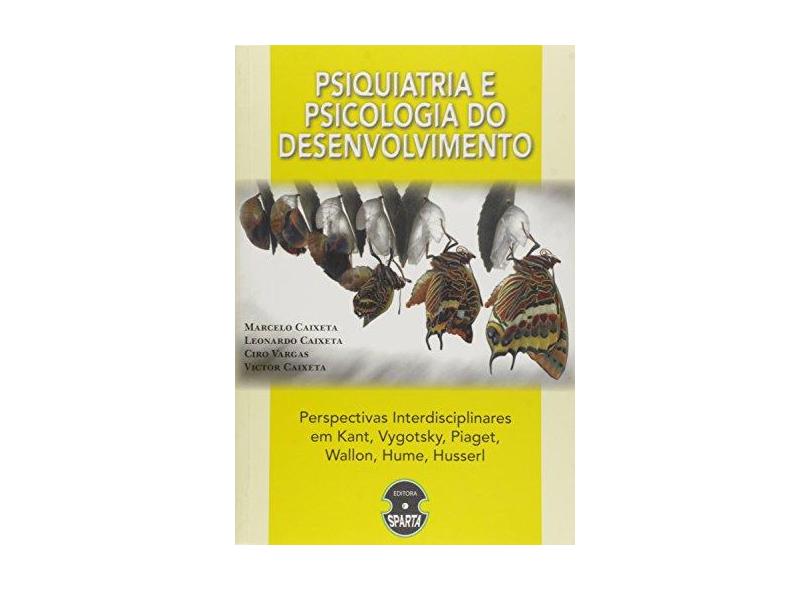 Psiquiatria e Psicologia do Desenvolvimento - Caixeta, Leonardo; Caixeta, Marcelo; Caixeta, Victor; Vargas, Ciro - 9788567858043