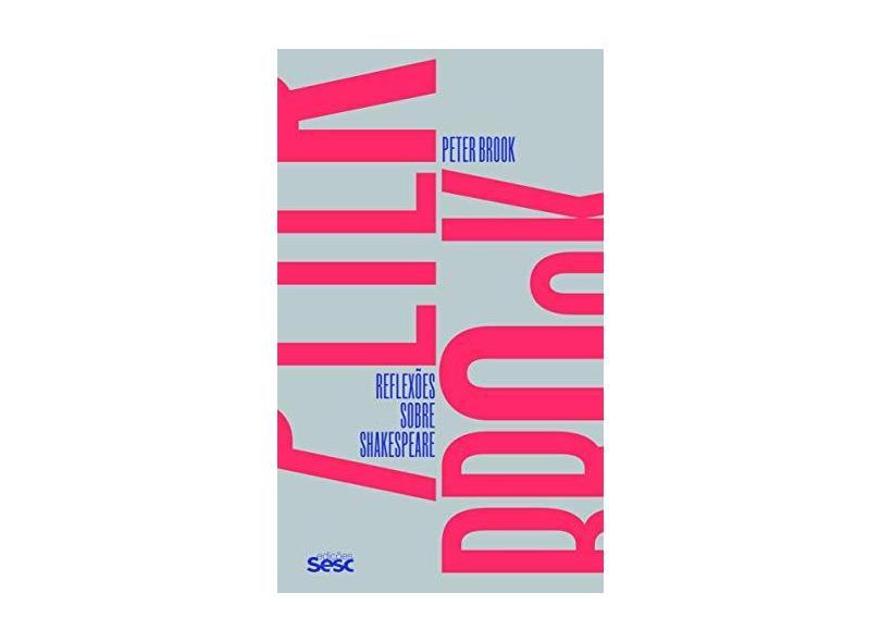 Reflexões Sobre Shakespeare - Peter Brook - 9788594930019