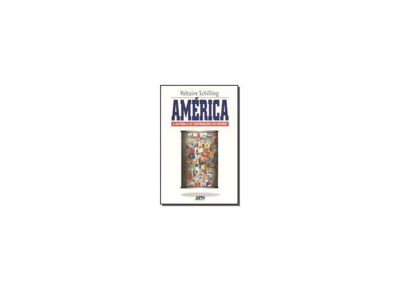 América - A História e as Contradições do Império - Schilling, Voltaire - 9788525413895