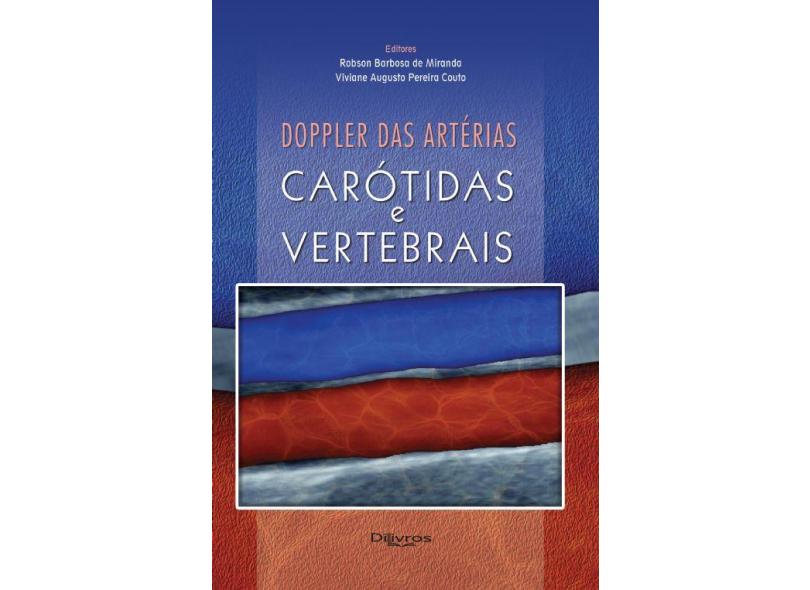DOPPLER DAS ARTERIAS CAROTIDAS E VERTEBRAIS - Miranda, Robson Barbosa De / Couto, Viviane Augusto Pereira - 9788580531589
