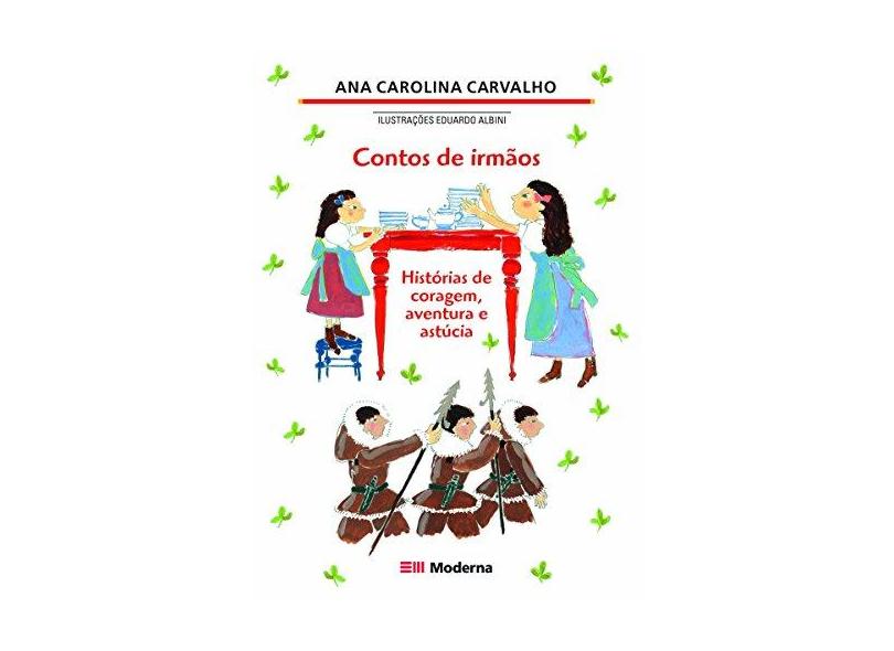 Contos de Irmãos - Histórias de Coragem, Aventura e Astúcia - Carvalho, Ana Carolina - 9788516062330