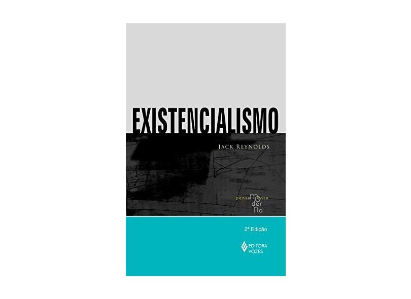 Existencialismo - Série Pensamento Moderno - Reynolds, Jack - 9788532644107