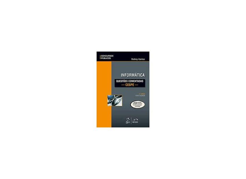 Informática - Questões Comentadas - Cespe - Série Concursos Públicos - 2ª Ed. 2013 - Idankas, Rodney Jose - 9788530947354