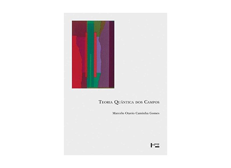 Teoria Quântica dos Campos - Marcelo Otávio Caminha Gomes - 9788531415470