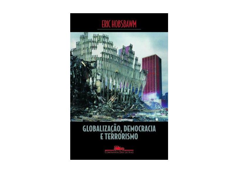 Globalização , Democracia e Terrorismo - Hobsbawm, Eric - 9788535911305