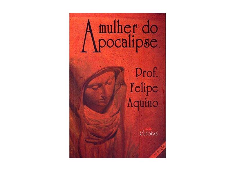 A Mulher do Apocalipse - Felipe Aquino - 9788588158788