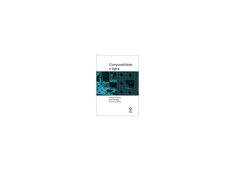 Computabilidade e Lógica - Boolos, George S.; Burgess, John P.; Jeffrey, Richard C. - 9788539303663
