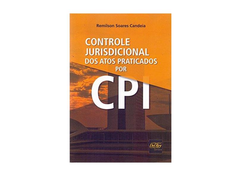 Controle Jurisdicional dos Atos Praticados por Cpi - Remilson Soares Candeia - 9788538404842
