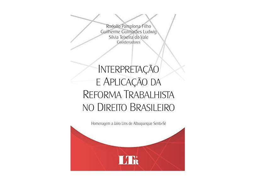 Interpretação e Aplicação da Reforma Trabalhista no Direito Brasileiro - Rodolfo Pamplona Filho - 9788536195087