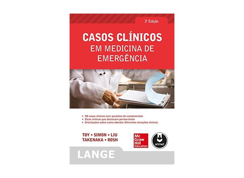 Casos Clínicos Em Medicina de Emergência - 3ª Ed. 2014 - Toy, Eugene C.; C. Simon, Barry - 9788580553215