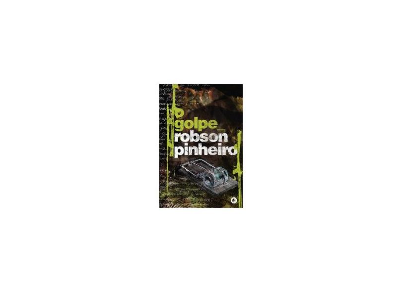 O Golpe - Série Política Das Sombras - Vol. 3 - Pinheiro, Robson - 9788599818664