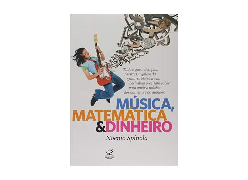 Musica, Matematica & Dinheiro - Noenio Spinola - 9788520012918
