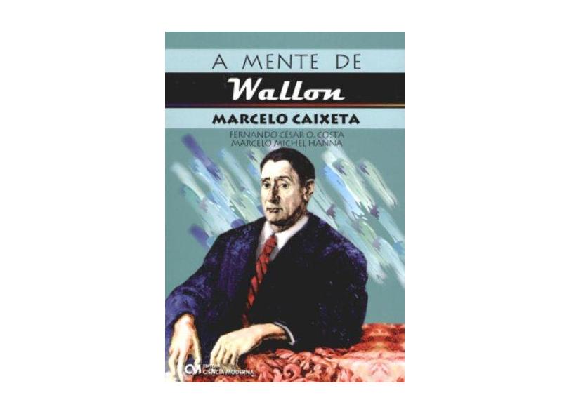 A Mente de Wallon - Caixeta, Marcelo; Costa, Fernando; Hanna, Marcelo - 9788573936155