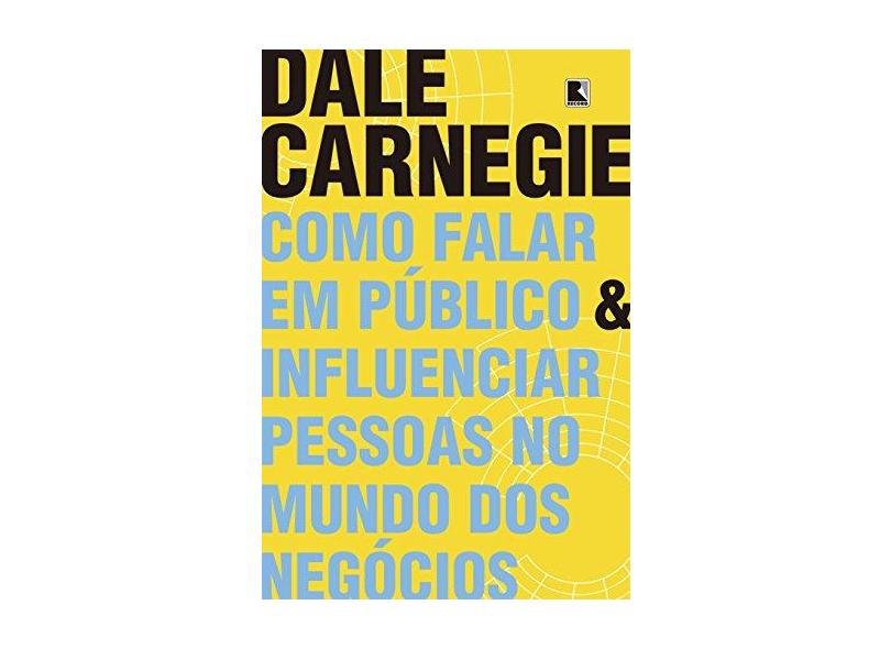 Como Falar em Público e Influenciar Pessoas no Mundo dos Negócios - Dale Carnegie - 9788501112071