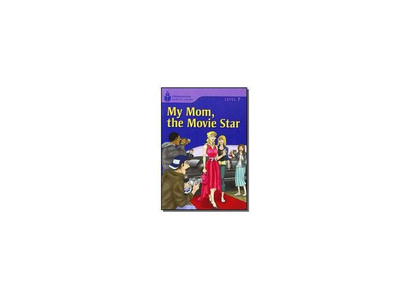 My Mom, the Movie Star. Level 7 - Série Foundations Reading Library - Rob Waring - 9781413028904