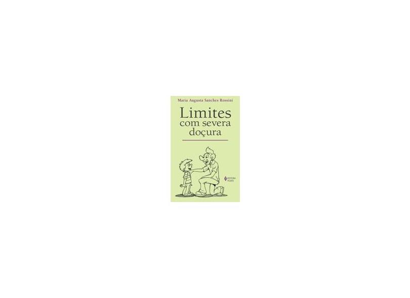Limites Com Severa Doçura - Maria Augusta Sanches Rossini - 9788532642950