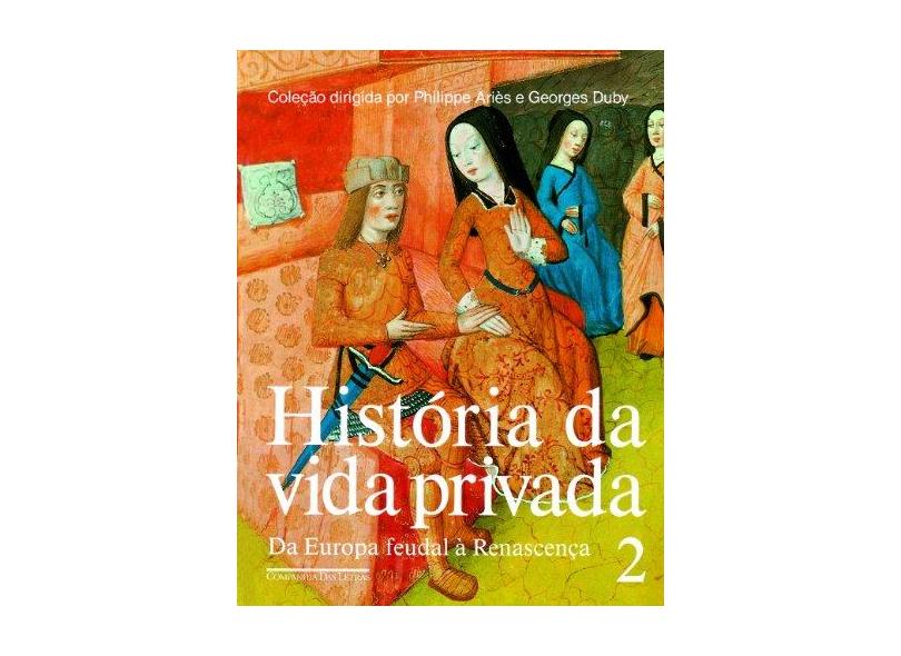 História da Vida Privada: Da Europa Feudal à Renascença - Georges Duby - 9788571641358