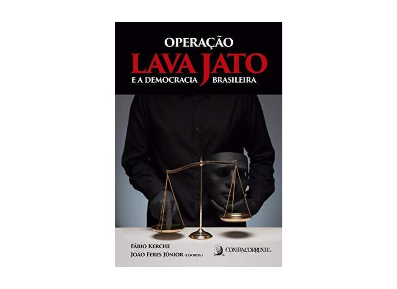 Operação Lava Jato e a Democracia Brasileira - Fabio Kerche - 9788569220503