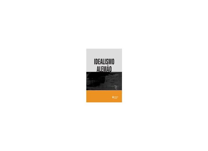 Idealismo Alemão - Série Pensamento Moderno - Dudley, Will - 9788532644527