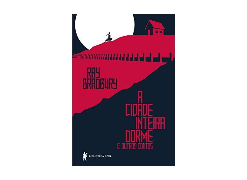 A Cidade Inteira Dorme e Outros Contos - Ray Bradbury - 9788525055569