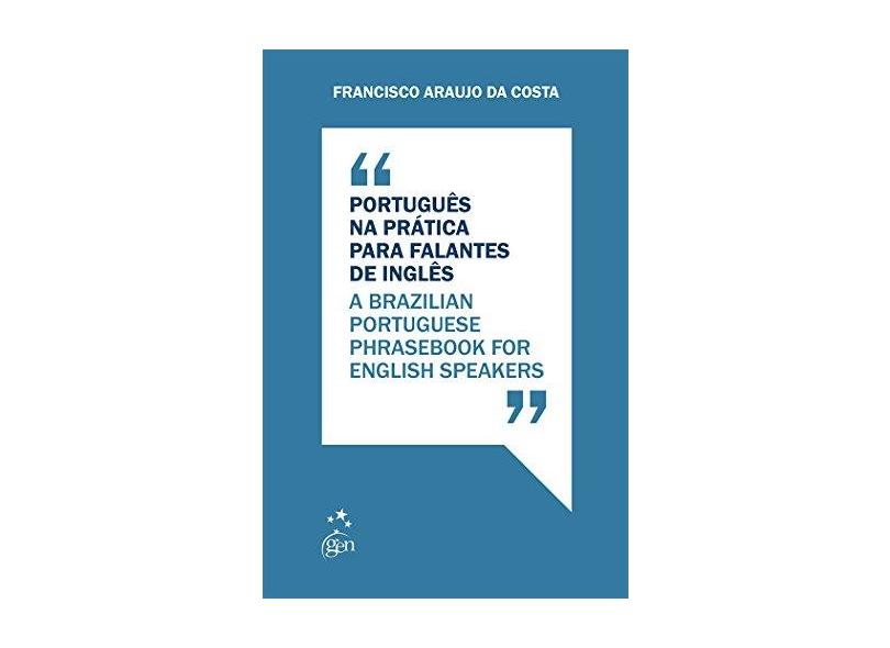 Português na Prática Para Falantes de Inglês - Francisco Araujo Da Costa - 9788521632429