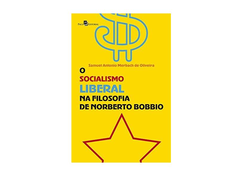 Socialismo Liberal na Filosofia de Norberto Bobbio, O - Samuel Antonio Merbach De Oliveira - 9788546203819