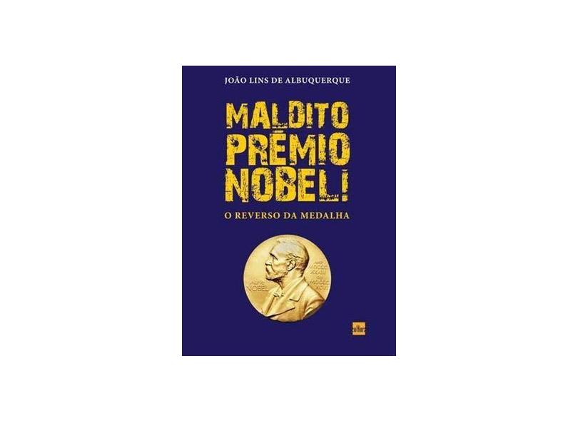 Maldito Prêmio Nobel! - "albuquerque, Joao Lins De" - 9788529301907