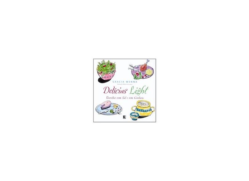 Delicias Light: Receitas com Sal e Sem Gordura - Gracia Wenna - 9788501060211