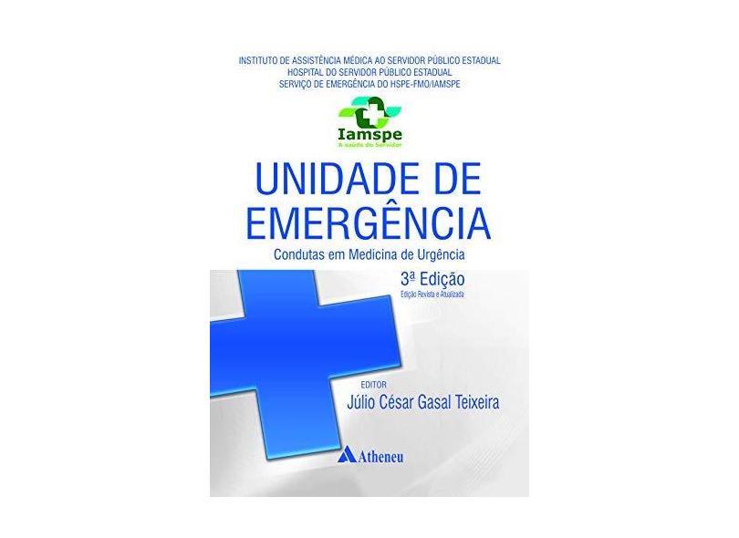 Unidade de Emergência: Condutas em Medicina de Urgência - Júlio César Gasal Teixeira - 9788538804239
